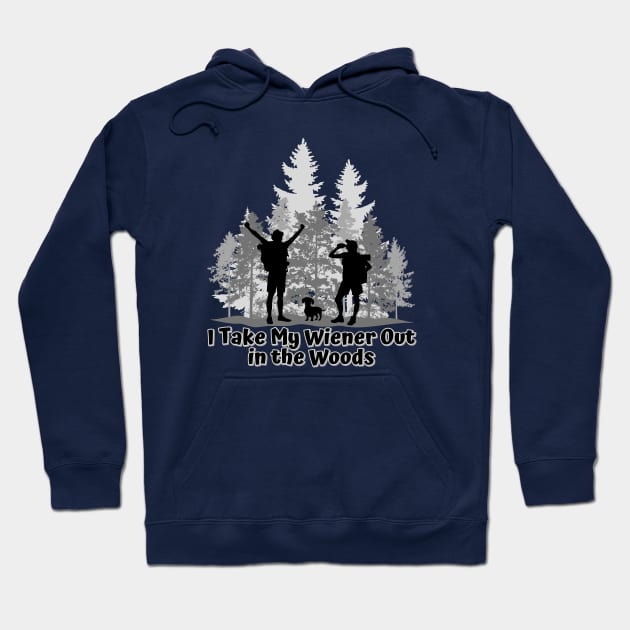 I Take My Wiener Out in the Woods Hoodie by Weenie Riot